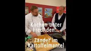 Kochen unter Freunden ... Zander im Kartoffelmantel