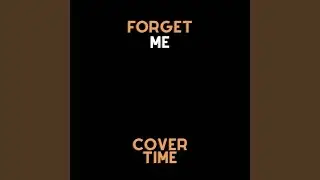 Forget Me (Fast)