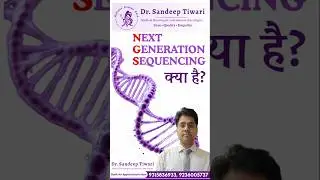 Next Generation Sequencing (NGS) #PrecisionOncology#DrSandeepTiwari