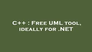 C++ : Free UML tool, ideally for .NET