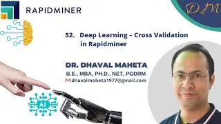 52. Deep Learning &ndash; Cross Validation in Rapidminer || Dr. Dhaval Maheta