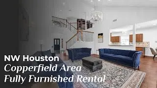 NW Houston / Copperfield Area RENTAL / FULLY FURNISHED