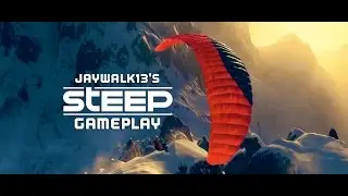Ubisoft's STEEP ! Gameplay by Jaywalk13 !
