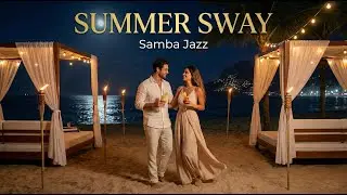 Summer Night in Rio 🌙 Groovy Samba Jazz & Bossa Nova | Summer Sway
