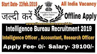 Intelligence Bureau Recruitment 2019 /Ib - IO, Accountant, research officer vacancy