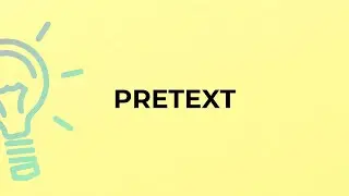 What is the meaning of the word PRETEXT?