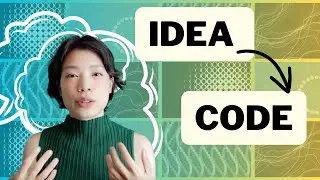 My Creative Coding Process: How I Turn What's In My Head Into Code