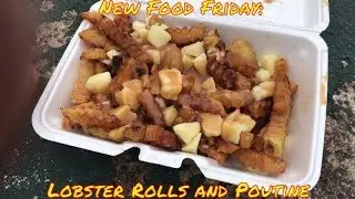 New Food Friday | Local Foods | Lobster Rolls & Poutine in Maine