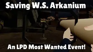 Saving W.S. Arkanium - LPD Most Wanted