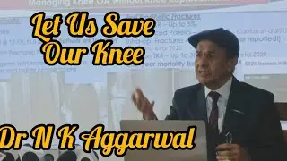 Let Us Save Our Knee :No Need To Knee Replacement Now, Dr N K Aggarwal press conference