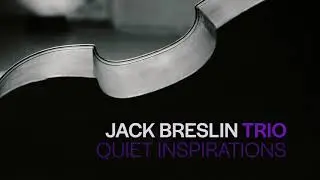 Jack Breslin Trio - Quiet Inspiration