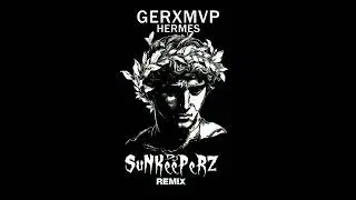 GERXMVP - HERMES (Dj SuNKeePeRZ Remix)