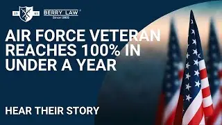 Air Force Veteran Reaches 100% in Under a Year | Berry Law