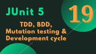 #19 - JUnit 5 Tutorial-  TDD, BDD, Mutation testing & Development cycle