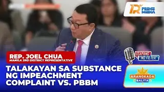Rep. Joel Chua: Assessment sa Unang Impeachment vs PBBM, Kulang sa Substance | Arangkada Balita