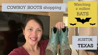 A taste of AUSTIN, TEXAS. COWBOY BOOTS shopping & a million BAT watching.