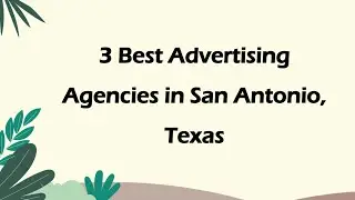 3 Best Advertising Agencies in San Antonio, Texas | Marketing Firms