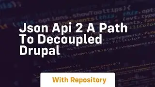 Json api 2 a path to decoupled drupal