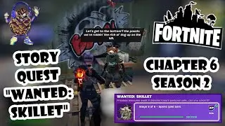 Fortnite Chapter 6 Season 2 Story Quest Wanted Skillet