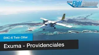 AROUND THE CARIBBEAN [LEG 5] │ Exuma - Providenciales │ Full Flight │ MSFS2020