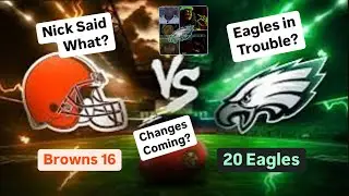 Eagles 20 vs 16 Browns recap// Nick said what?