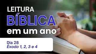 Leitura B&iacute;blica em 1 Ano - Dia 28 - &Ecirc;xodo 1, 2, 3 e 4 - O Nascimento de Mois&eacute;s e o Chamado na Sar&ccedil;a.