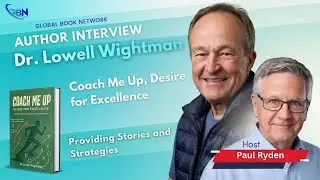 Global Book Network - Dr. Lowell Wightman, Author of Coach Me Up, Desire for Excellence