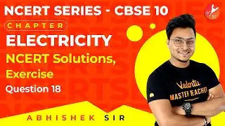 Electricity L15 | NCERT Solutions Exercises, Questions 18 |  | CBSE Class 10 Physics Vedantu