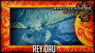 Monster Hunter Wilds - Rey Dau [How To Fight It]