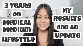 3 Years on MEDICAL MEDIUM...Here are my RESULTS & UPDATE