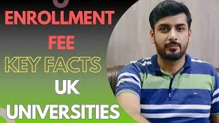 UK Universities - Key Facts about Enrollment Fee 🇬🇧