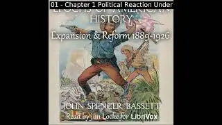 Epochs of American History: Expansion and Reform 1889-1926 by John Spencer Bassett Part 1/2