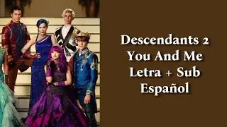 Descendants 2 - You And Me Letra + Sub Español