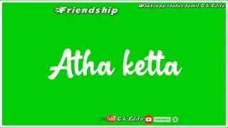 🥰Friendship 🥰green screen lyrics tamil songs 🥰Whatsapp status tamil G k Editz 🥰