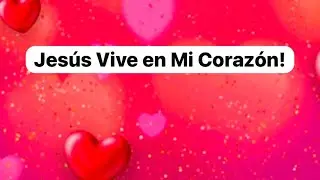 Dosis Ma&ntilde;anera #10. Jes&uacute;s Vive en mi Coraz&oacute;n! 