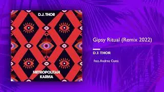 D.J. Thor feat. Andrea Casta - Gipsy Ritual (Remix 2022)