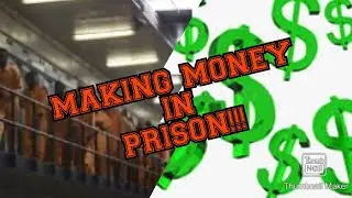PRISON TALK! HOW TO MAKE MONEY 💰 IN PRISON!