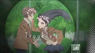 AMV edit on rascal doesn't dream of bunny girl senpai song ( trouble) 