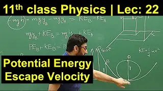 Potential Energy & Escape velocity | Lecture 22 | FSc Physics 11th class first year MCAT Talha Nisar