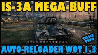 World of Tanks 1.3: IS-3A AutoReloader | Overpowered, Broken, & Terrible For WoT | Take Two