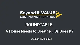 TimberHP | Beyond R-Value Roundtable - A House Needs to Breath... Or Does it?