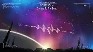 Noiseshock - Groove To The Beat [HQ Edit]