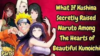 What If Kushina Secretly Raised Naruto Among  Hearts of Beautiful Kunoichi/ Part 1/@narutodarkverse 