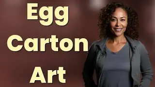 How Long Does It Take to Create Art from Egg Cartons?