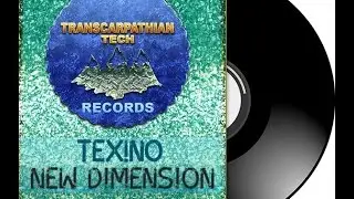 Tex!no - New Dimension (Original Mix) Transcarpathian Tech Records
