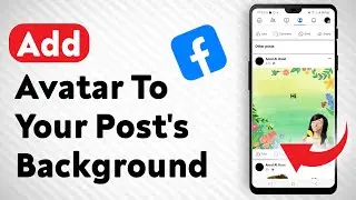 How To Add Avatar To your Post's Background On Facebook - Full Guide