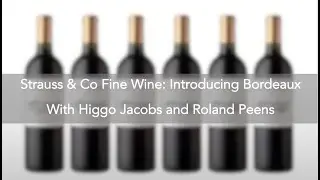 Strauss & Co Fine Wine: Introducing Bordeaux with Higgo Jacobs and Roland Peens (part 3)