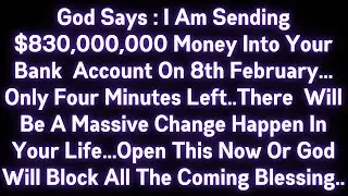 🤑🤑 GOD SAYS : I AM SENDING $830,000,000 MONEY INTO YOUR BANK..THERE WILL BE A MASSIVE CHANGE HAPPEN.