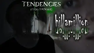 hillamillion- Tendencies (prod. Fatigue) [Music Video]