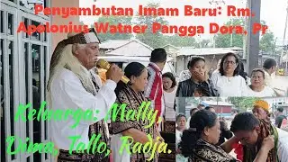Penyambutan Imam Baru Rm. Apolonius Watner Pangga Dora, Pr oleh Keluarga Mally  Dima, Tallo, Radja.